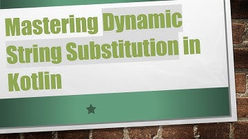 Mastering Dynamic String Substitution in Kotlin