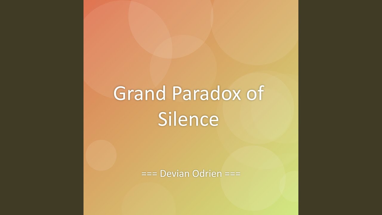 Grand Paradox of Silence