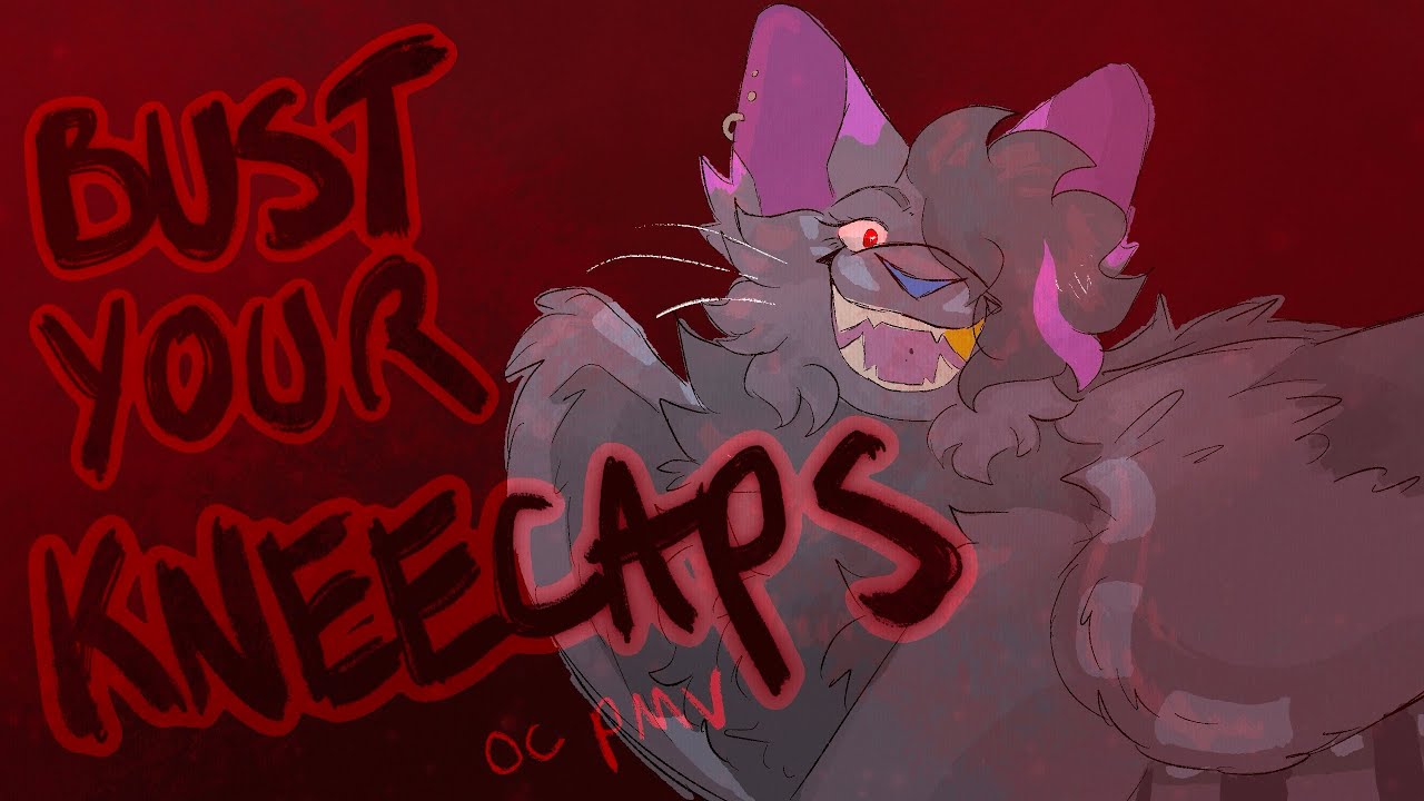 BUST YOUR KNEECAPS \\ OC PMV YouTube