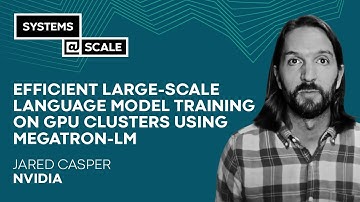 Efficient Large-Scale Language Model Training on GPU Clusters Using Megatron-LM | Jared Casper