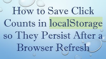 How to Save Click Counts in localStorage so They Persist After a Browser Refresh