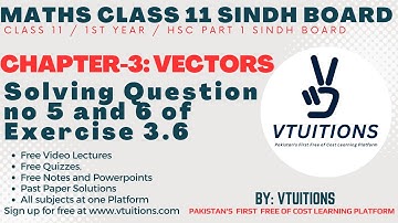 Solving Question no 5 and 6 of Exercise 3.6 | Chapter 3 Vectors | Mathematics Class 11 Sindh Board