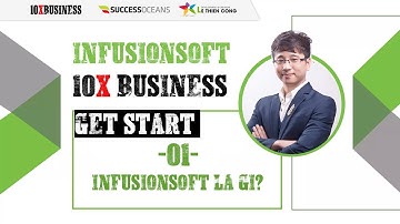 [Infusionsoft Get Start] #1: Infusionsoft là gì?Keap là gì? Lê Thiên Công - 10X Business