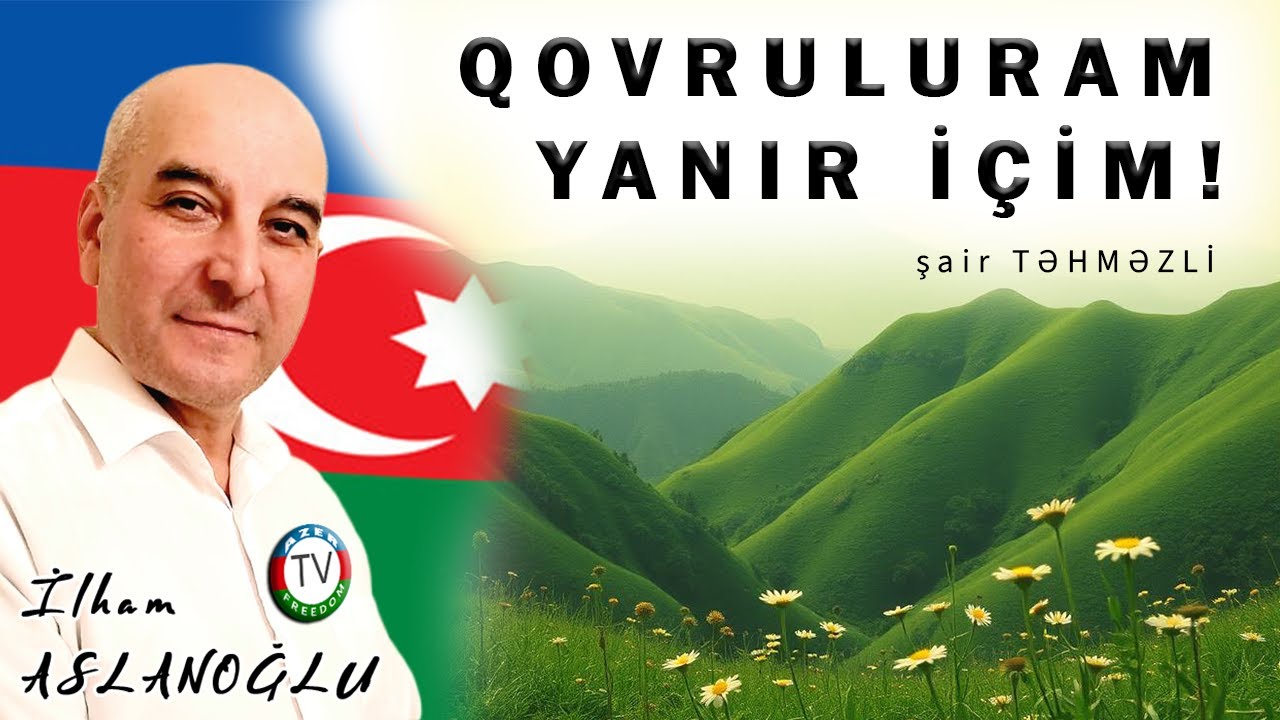 Qovruluram, yanır içim! - şair TƏHMƏZLİ