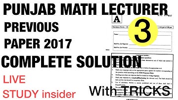 #3 MATH LECTURER 2017 PREVIOUS PAPER | COMPLETE SOLUTION |  MATH MASTER CADRE 2022 | STUDY INSIDER |