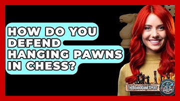 How Do You Defend Hanging Pawns In Chess? - The Board Game Xpert