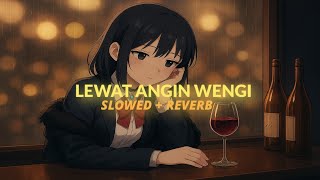 Download Lagu LEWAT ANGIN WENGI - SLOWED + REVERB || (MENENANGKAN HATI) 🙂 || MP3