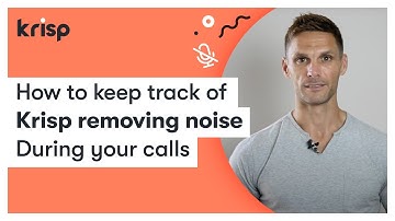 How to keep track of Krisp removing noise during your calls