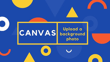 How to upload a background photo to Canvas.