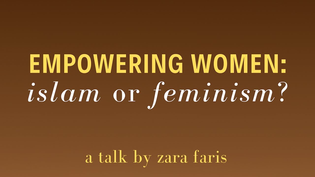 Zara Faris - Empowering Women: Islam or Feminism? pt. 4