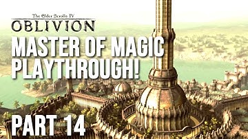 TES IV: Oblivion - Master of Magic Playthrough - Part 14