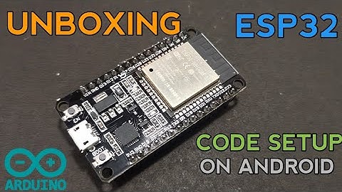 Unboxing ESP32 Dev Board and code setup using Arduino in Android