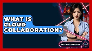 What Is Cloud Collaboration? - Emerging Tech Insider