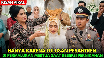 KISAH VIRAL!! Pernikahan Gadis Pesantren Dihina Mertua, 2 Hari Kemudian Semua Orang Terdiam