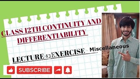Class 12th Maths Lecture-13 Continuity and Differentiability, EXERCISE- Miscellaneous
