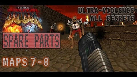 Doom 2 - Spare Parts - Maps 7,8 - Ultra-Violence - All Secrets