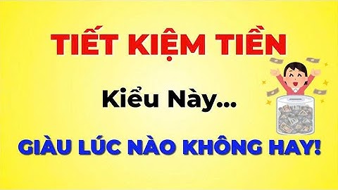 9 Cách Tiết Kiệm Tiền Giúp Bạn Làm Giàu Âm Thầm – Người Nghèo Mãi Không Nhận Ra!
