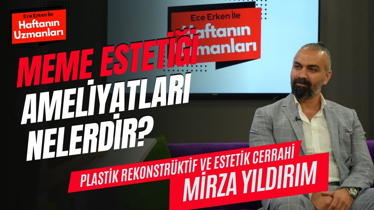 Meme Estetiği Ameliyatları Nelerdir? / Mirza Yıldırım / Ece Erken ile Haftanın Uzmanları