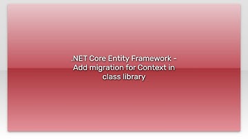 .NET Core Entity Framework - Add migration for Context in class library