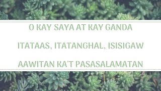 Video thumbnail of "O Kay Saya at Kay Ganda, Itataas Itatanghal Isisigaw, Aawitan Ka't Pasasalamatan"