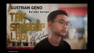 Gustrian Geno - Tak Sanggup Lagi Bertahan (Karaoke Original)