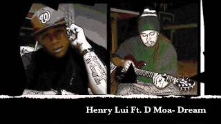 Video thumbnail of "Henry Lui ft. D Moa- Dream"