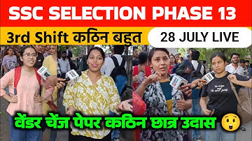 SSC selection Post Phase 13 shift 3rd review 28 july। Ssc selection post analysis। Ssc selection
