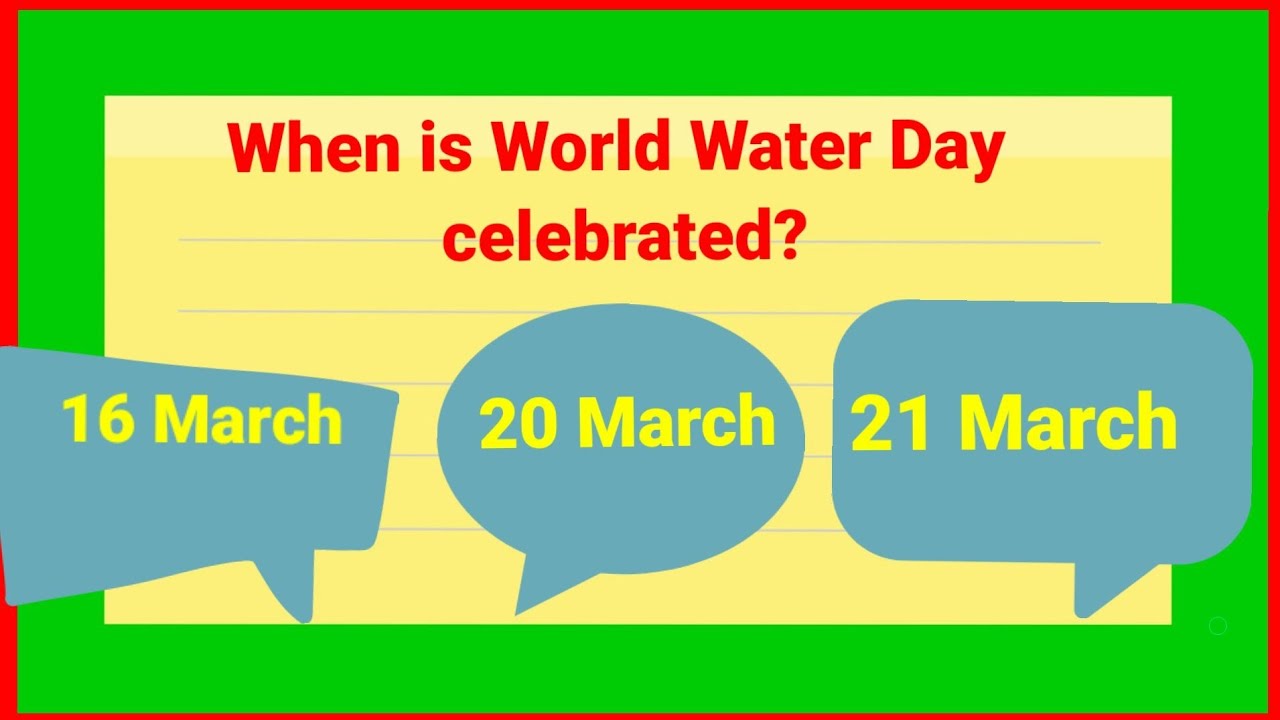 When is World Water Day celebrated?