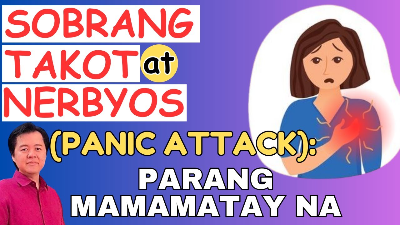 Sobrang Takot at Nerbyos (Panic Attack): Parang Mamamatay Na. By Doc Willie Ong