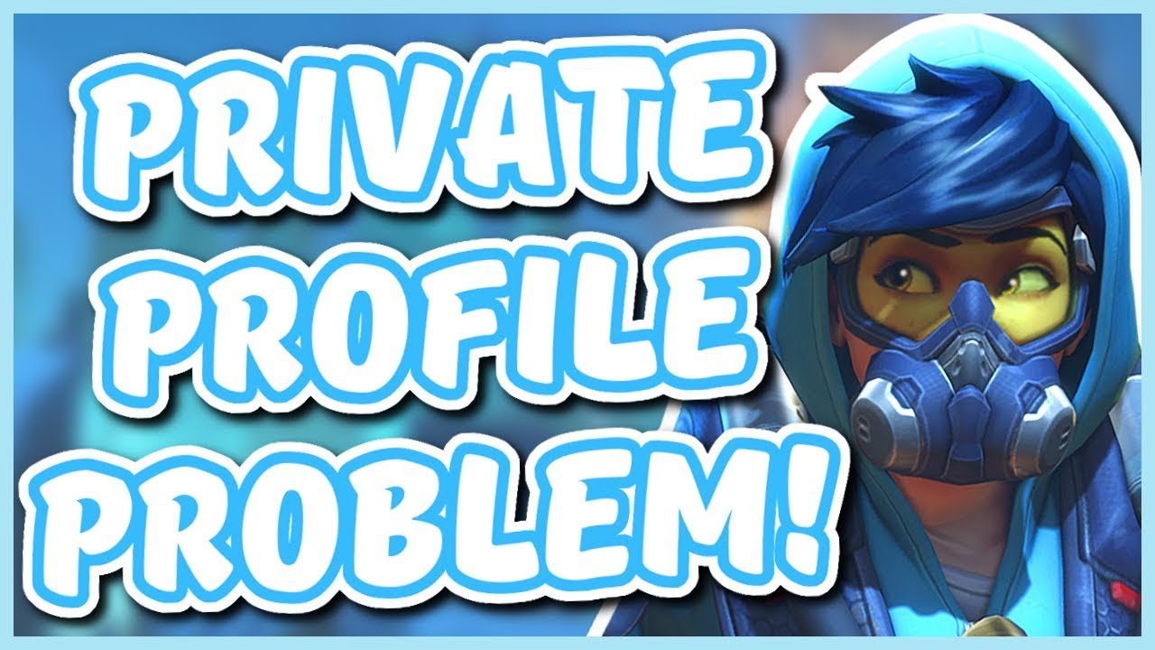 Overwatch - THE PRIVATE PROFILE PROBLEM & SOLUTION? - YouTube