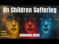 Childrens suffering and the law of attraction insights from abraham hicks