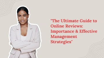 "The Ultimate Guide to Online Reviews: Importance & Effective Management Strategies"