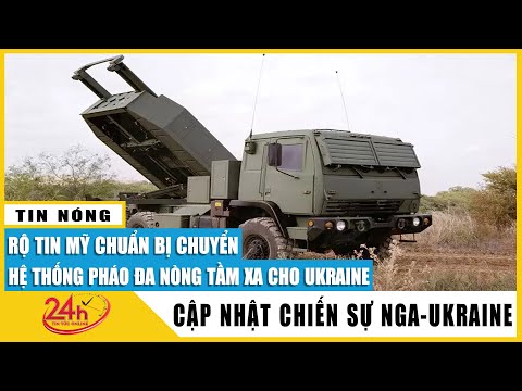 Rộ tin Mỹ sắp chuyển hệ thống pháo đa nòng tầm xa cho Ukraine để “thay đổi cuộc chơi”,sự thật là gì?