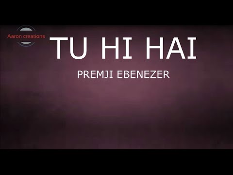 Tu Hi Hai    best hindi christian song by PREMJI EBENEZER lyrics