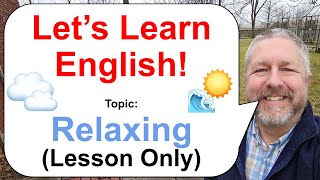 Free English Class! Topic: Relaxing! ☀️☁️🌊 (Lesson Only)