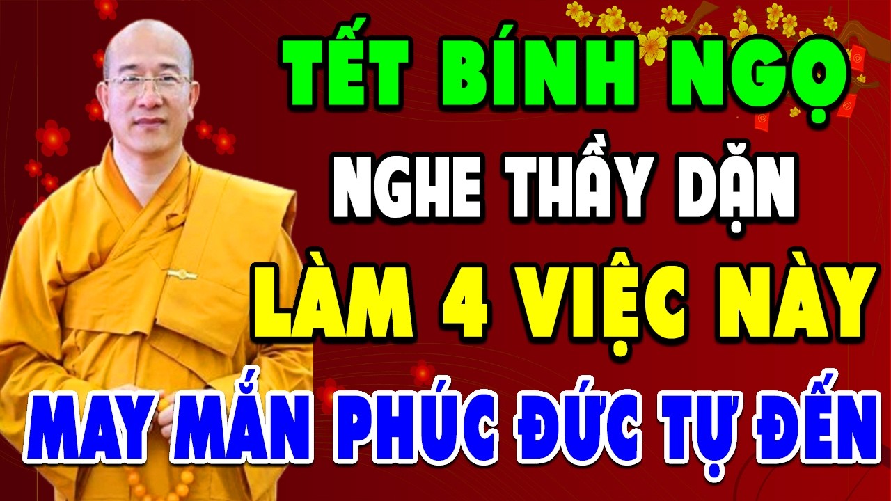 TẾT BÍNH NGỌ 2026 NGHE THẦY DẶN LÀM 4 VIỆC NÀY MAY MẮN PHÚC ĐỨC TỰ ĐẾN l Thầy Thích Trúc Thái Minh