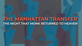 Watch Manhattan Transfer The Night That Monk Returned To Heaven video