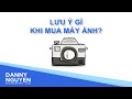 Những điều cần lưu ý khi mua chiếc máy ảnh đầu tiên!