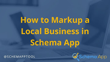 How to Do Local Business Markup: Schema App Tutorial Video