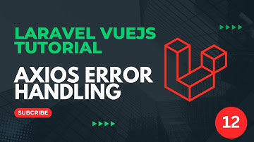 12 Axios error handling - Laravel VueJS Tutorial 2025