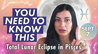 TOTAL LUNAR ECLIPSE & Full Moon in Pisces - Karmic Endings & Magic Portals Sept 7