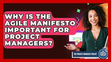 Why Is The Agile Manifesto Important For Project Managers? - The Project Manager Toolkit