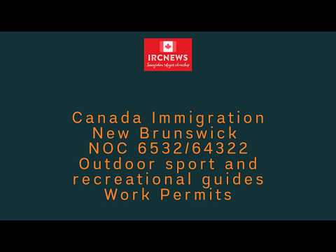 Canada Immigration New Brunswick NOC 6532/64322 Outdoor sport and recreational guides Work Permits