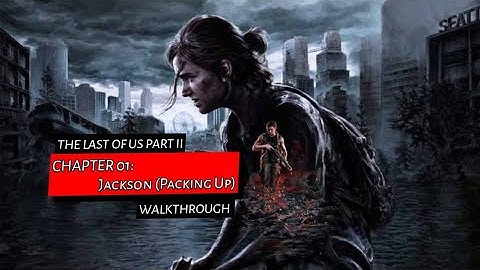 The Last Of Us Part II | Chapter 01: Jackson (Packing Up) | Walkthrough | Nieru TV