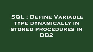 SQL : Define Variable type dynamically in stored procedures in DB2