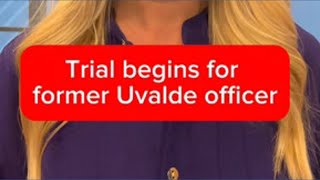Trial begins Monday for former Uvalde police officer