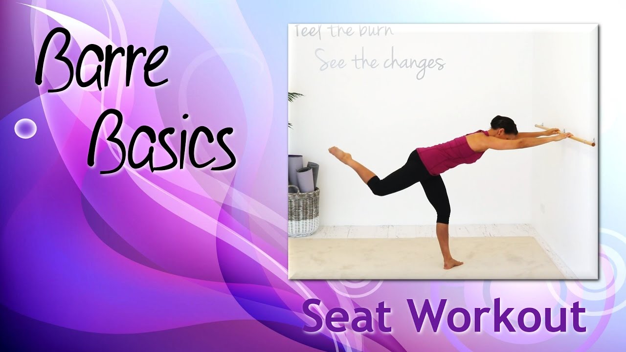 BARRE WORKOUT Butt Glutes Back of Leg - Barre Basics Seat Workout ...