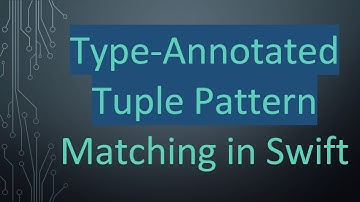 Type-Annotated Tuple Pattern Matching in Swift