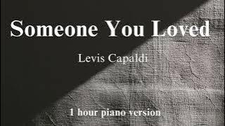 Levis Capaldi - Someone You Loved( 1 hour piano for relaxation, stress relief, study, sleep )