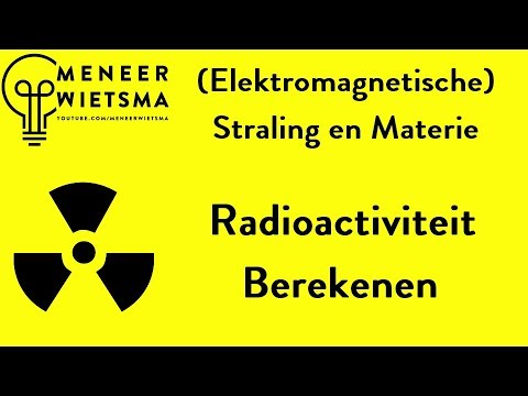 Natuurkunde uitleg (Elektromagnetische) Straling 7: Radioactiviteit Berekenen